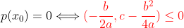 p(x_0)=0\Longleftrightarrow{\color{red}(-\frac{b}{2a},c-\frac{b^2}{4a})\leq0}