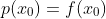 p(x_0)=f(x_0)