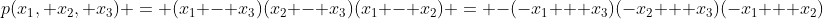 p(x_1, x_2, x_3) = (x_1 - x_3)(x_2 - x_3)(x_1 - x_2) = -(-x_1 + x_3)(-x_2 + x_3)(-x_1 + x_2)