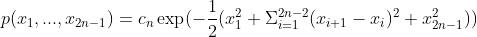 p(x_1,...,x_{2n-1})=c_n\exp(-\frac{1}{2}(x_1^2+\Sigma_{i=1}^{2n-2}(x_{i+1}-x_i)^2+x_{2n-1}^2))