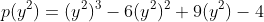 p(y^2)=(y^2)^3-6(y^2)^2+9(y^2)-4