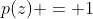 p(z) = 1