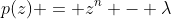p(z) = z^{n} - \lambda