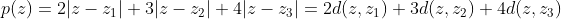 p(z)=2|z-z_1|+3|z-z_2|+4|z-z_3|=2d(z,z_1)+3d(z,z_2)+4d(z,z_3)