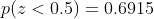 p(z<0.5)=0.6915