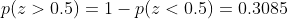 p(z>0.5)=1-p(z<0.5)=0.3085