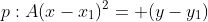 p:A(x-x_1)^2= (y-y_1)