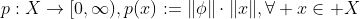 p:X\to[0,\infty),p(x):=\|\phi\|\cdot\|x\|,\forall x\in X