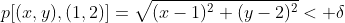 p[(x,y),(1,2)]=\sqrt{(x-1)^2+(y-2)^2}< \delta