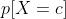 p[X=c]