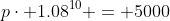 p\cdot 1.08^{10} = 5000