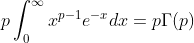 p\int_{0}^{\infty}x^{p-1}e^{-x}dx=p{\Gamma}(p)
