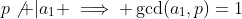 p\not |a_1 \implies \gcd(a_1,p)=1