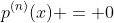 p^{(n)}(x) = 0