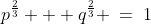 p^{\frac{2}{3}} + q^{\frac{2}{3}} \:=\:1