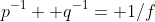 p^{-1}+ q^{-1}= 1/f