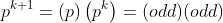 p^{k+1}=(p)\left(p^k\right)=(odd)(odd)