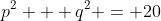p^2 + q^2 = 20