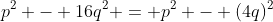 p^2 - 16q^2 = p^2 - (4q)^2