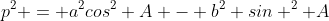 p^2 = a^2cos^2 A - b^2 sin ^2 A