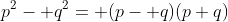 p^2- q^2= (p- q)(p+q)