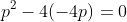 p^2-4(-4p)=0