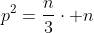 p^2=\frac{n}{3}\cdot n