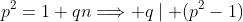 p^2=1+qn\Longrightarrow q\mid (p^2-1)
