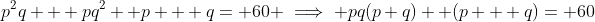 p^2q + pq^2 +p + q= 60 \implies pq(p+q) +(p + q)= 60