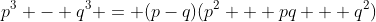 p^3 - q^3 = (p-q)(p^2 + pq + q^2)