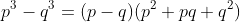 p^3-q^3=(p-q)(p^2+pq+q^2)