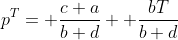 p^T= \frac{c+a}{b+d}+ \frac{bT}{b+d}