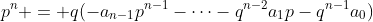 p^n = q(-a_{n-1}p^{n-1}-\dots-q^{n-2}a_1p-q^{n-1}a_0)