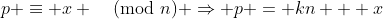 p \equiv x \pmod{n} \Rightarrow p = kn + x