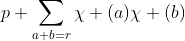 p+\sum_{a+b=r}\chi (a)\chi (b)