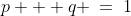 p + q \:=\:1