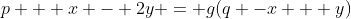 p + x - 2y = g(q -x + y)