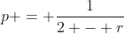p = \frac{1}{2 - r}