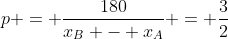 p = \frac{180}{x_B - x_A} = \frac32