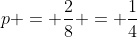 p = \frac{2}{8} = \frac{1}{4}