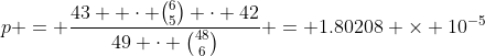 p = \frac{43  \cdot \binom{6}{5} \cdot 42}{49 \cdot \binom{48}{6}} = 1.80208 \times 10^{-5}