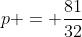 p = \frac{81}{32}