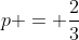 p = \frac23