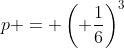 p = \left( \frac{1}{6}\right)^3