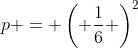 p = \left( \frac{1}{6} \right)^2