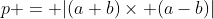 p = |(a+b)\times (a-b)|