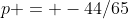 p = -44/65