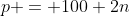 p = 100+2n