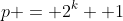 p = 2^k +1