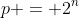 p = 2^n